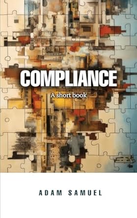 compliance a short book 1st edition adam samuel 1908770481, 978-1908770486
