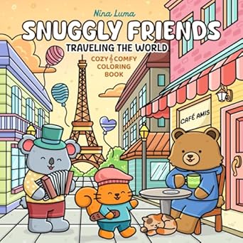 snuggly friends traveling the world super cute and fun coloring book for adults and teens with cozy fuzzy
