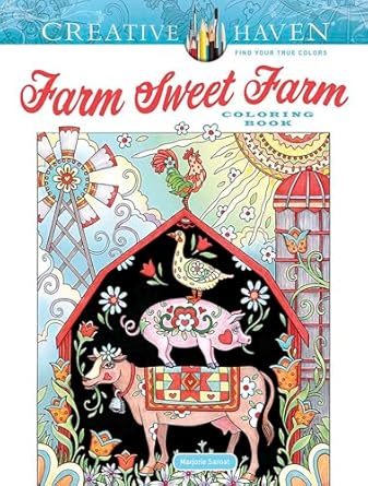 creative haven farm sweet farm coloring book 1st edition marjorie sarnat 0486848655, 978-0486848655
