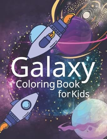 galaxy coloring book for kids 30 awesome space themed coloring pages for boys and girls to color 1st edition