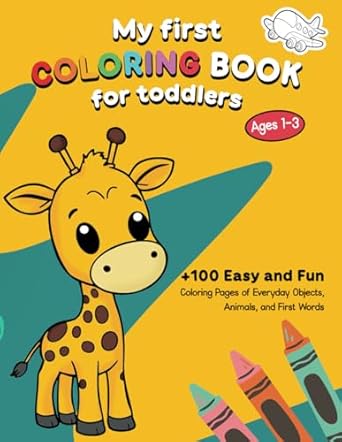 my first coloring book for toddlers ages 1 3 +100 easy and fun coloring pages of everyday objects animals and