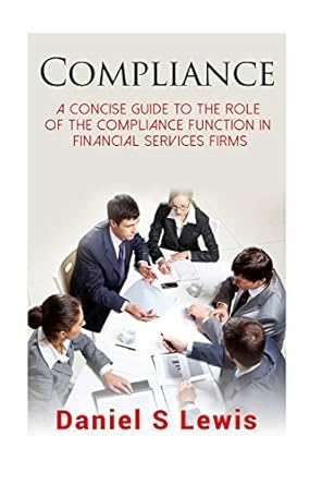 compliance a concise guide to the role of the compliance function in financial services firms 1st edition