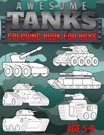 awesome tanks coloring book for boys little army vehicles for kids ages 5 8 25 illustrations of various tanks