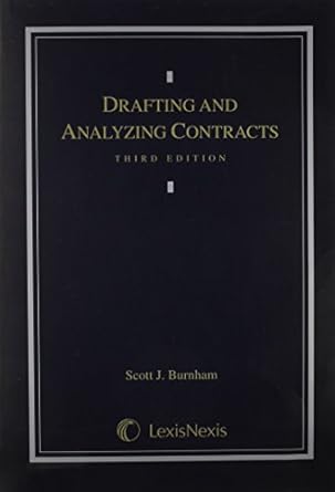 drafting and analyzing contracts a guide to the practical application of the principles of contract law 3rd