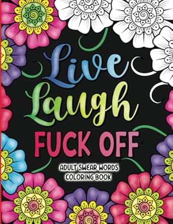 adult swear words coloring book live laugh fuck off swear words colouring book for adults sweary coloring