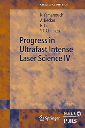 progress in ultrafast intense laser science volume iv 1st edition andreas becker ,ruxin li ,see leang chin