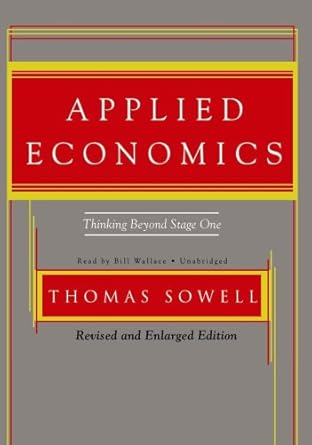 applied economics thinking beyond stage one revised and enlarged 2nd edition thomas sowell ,bill wallace