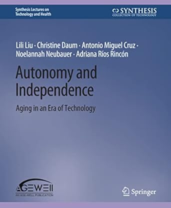 autonomy and independence aging in an era of technology 1st edition lili liu ,christine daum ,antonio miguel