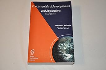 fundamentals of astrodynamics and applications 2nd ed 1st edition david a vallado 1881883124, 978-1881883128