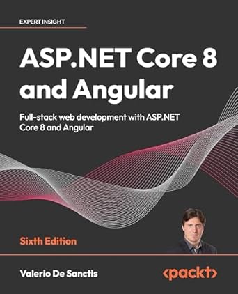 asp net core 8 and angular full stack web development with asp net core 8 and angular 1st edition valerio de