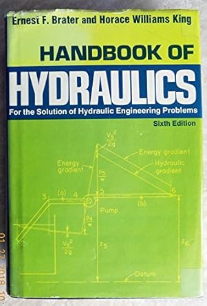 handbook of hydraulics for the solution of hydraulic engineering problems 1st edition ernest frederick brater