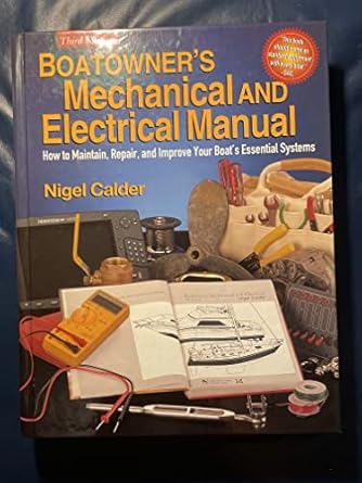 boatowners mechanical and electrical manual how to maintain repair and improve your boats essential systems