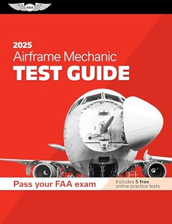 airframe mechanic test guide 2025 study and prepare for your aviation mechanic faa knowledge exam 1st edition