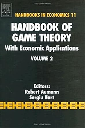 handbook of game theory with economic applications volume 2 1st edition r j aumann ,s hart 1493302779,
