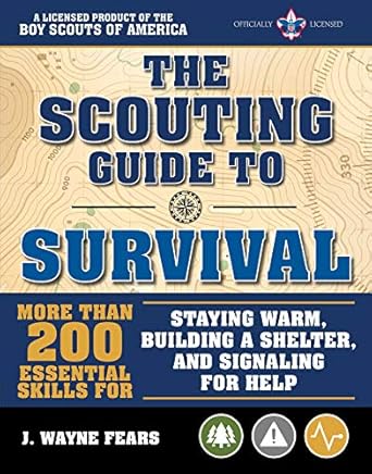 the scouting guide to survival an officially licensed book of the boy scouts of america 1st edition the boy