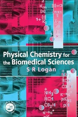physical chemistry for the biomedical sciences 1st edition s r logan b001how6yq