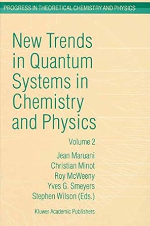 new trends in quantum systems in chemistry and physics volume 2 advanced problems and complex systems paris