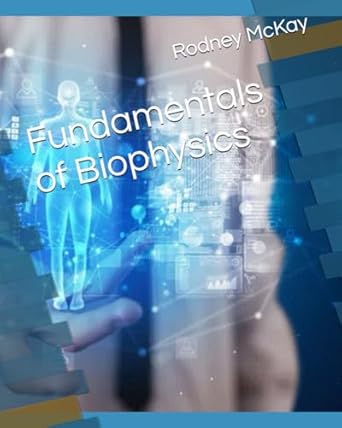 fundamentals of biophysics 1st edition dr rodney mckay b0dzphpb4v, 979-8313265018
