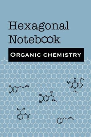 hexagonal notebook organic chemistry the ideal notebook for easy typing of organic compounds 120 pages in