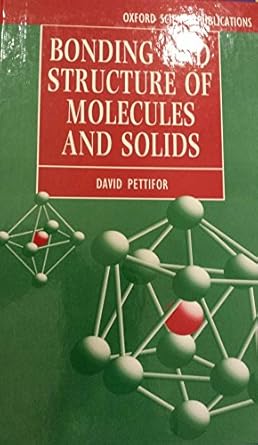 bonding and structure of molecules and solids 1st edition d g pettifor 0198517874, 978-0198517870