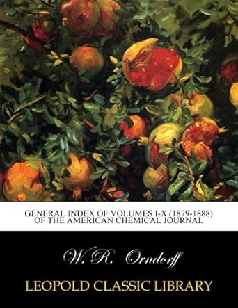 general index of volumes i x of the american chemical journal 1st edition w r orndorff b010c81vys