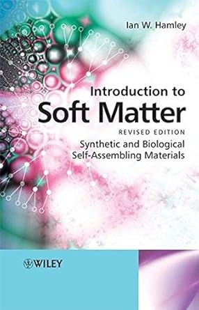 introduction to soft matter synthetic and biological self assembling materials 1st edition ian w hamley