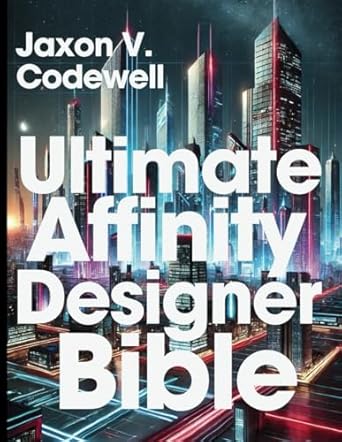 ultimate affinity designer bible a complete a z guide for absolute beginner 1st edition jaxon v codewell