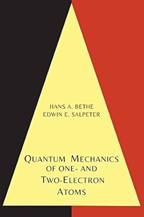 quantum mechanics of one and two electron atoms by hans a bethe 1st edition hans bethe b01fekdw32