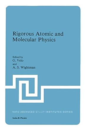 rigorous atomic and molecular physics 1st edition g velo ,a s wightman 1461333520, 978-1461333524