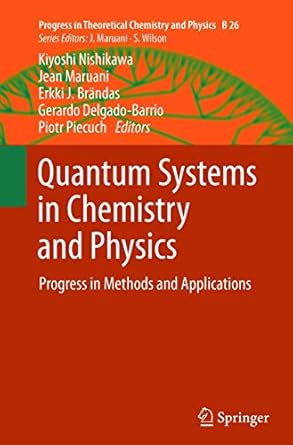 quantum systems in chemistry and physics progress in methods and applications 2012th edition kiyoshi