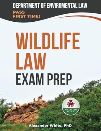 wildlife law exam prep 1st edition alexander white phd b0f3jwdqr3, 979-8316579938