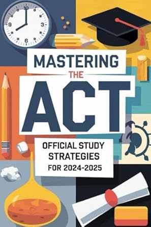 mastering the act official study strategies for 2024 2025 1st edition logan mitchell b0djz4wyxb,