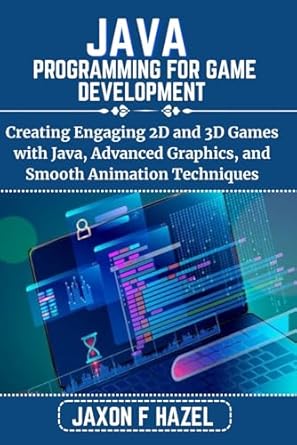 java programming for game development creating engaging 2d and 3d games with java advanced graphics and