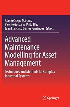 advanced maintenance modelling for asset management techniques and methods for complex industrial systems 1st
