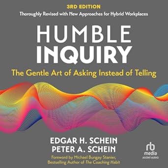 humble inquiry the gentle art of asking instead of telling 1st edition edgar h schein, peter a schein
