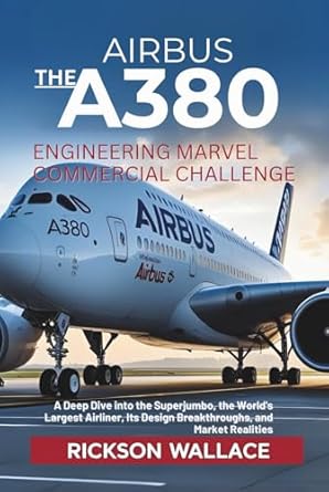 the airbus a380 engineering marvel commercial challenge a deep dive into the superjumbo the worlds largest