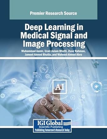 deep learning in medical signal and image processing 1st edition muhammad aamir ,uzair aslam bhatti ,ziaur