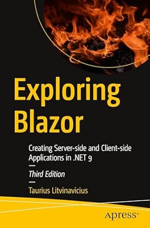 exploring blazor creating server side and client side applications in net 9 3rd edition taurius litvinavicius