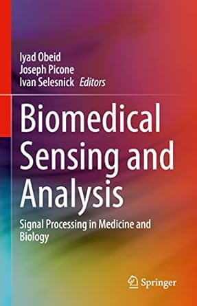 biomedical sensing and analysis signal processing in medicine and biology 1st edition iyad obeid ,joseph