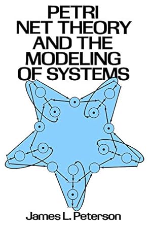 petri net theory and the modeling of systems 1st edition james l peterson 1080591176, 978-1080591176