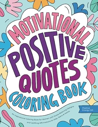 motivational positive quotes an inspirational coloring book for women with stress relieving designs and