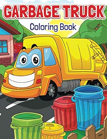 garbage truck coloring book super fun coloring book for kids who love trucks only trash trucks garbage trucks