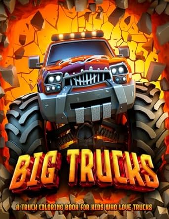 big trucks a truck coloring book for kids who love trucks 50 truck designs for kids of all ages 1st edition