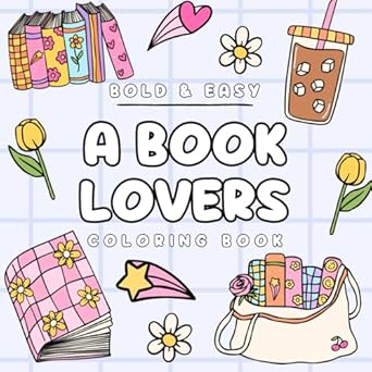 a book lovers coloring book 30 bold and easy bookish coloring pages for teens and adults 1st edition simply r