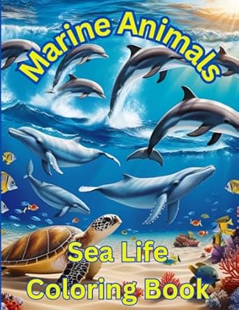 marine animals sea life coloring book sea creatures and underwater life for kids ages 6 10 1st edition angela