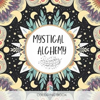 mystical alchemy coloring book for adults and teens a coloring mystical adventure with bold and easy designs
