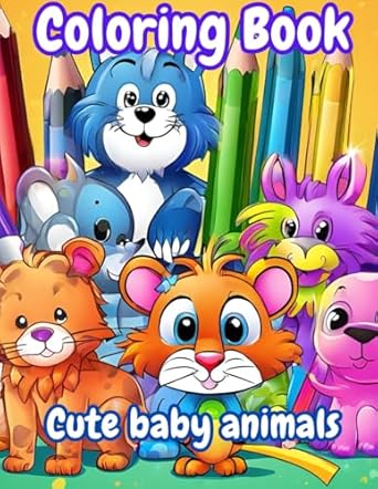 cute baby animals coloring book for children fun and easy designs for small artists 1st edition aly sunshine