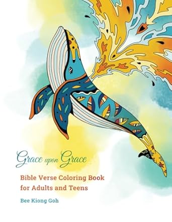 grace upon grace bible verse coloring book for adults and teens 1st edition bee kiong goh b0dkdf2nyp,