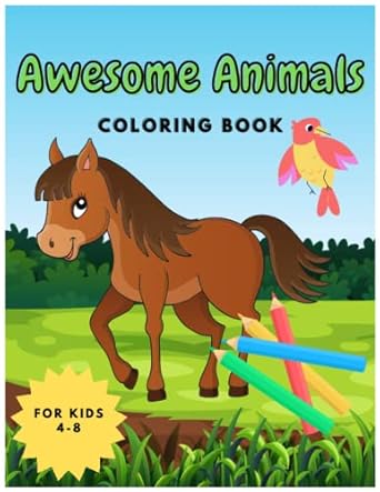 awesome animals coloring book for kids ages 4 8 fun and and easy coloring pages for preschoolers cute animals