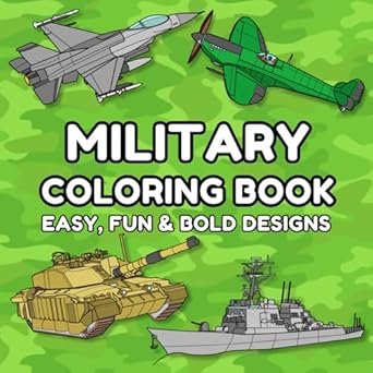 awesome military coloring book for adults and children fun easy and bold designs 1st edition michael whittle